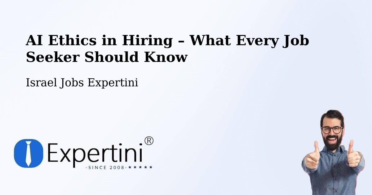 AI Ethics in Recruitment & Hiring – Rumat Heib - Rumat Heib, Israel Jobs Expertini