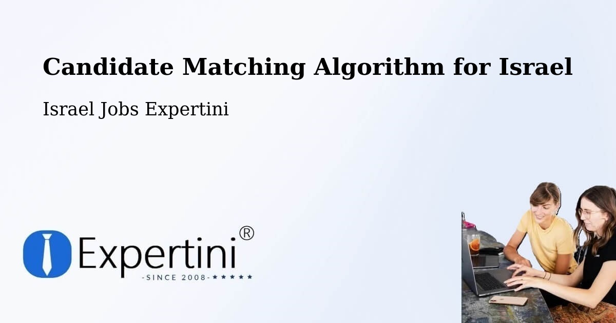 Candidate Matching Algorithm Overview – Rumat Heib - Israel Jobs Expertini