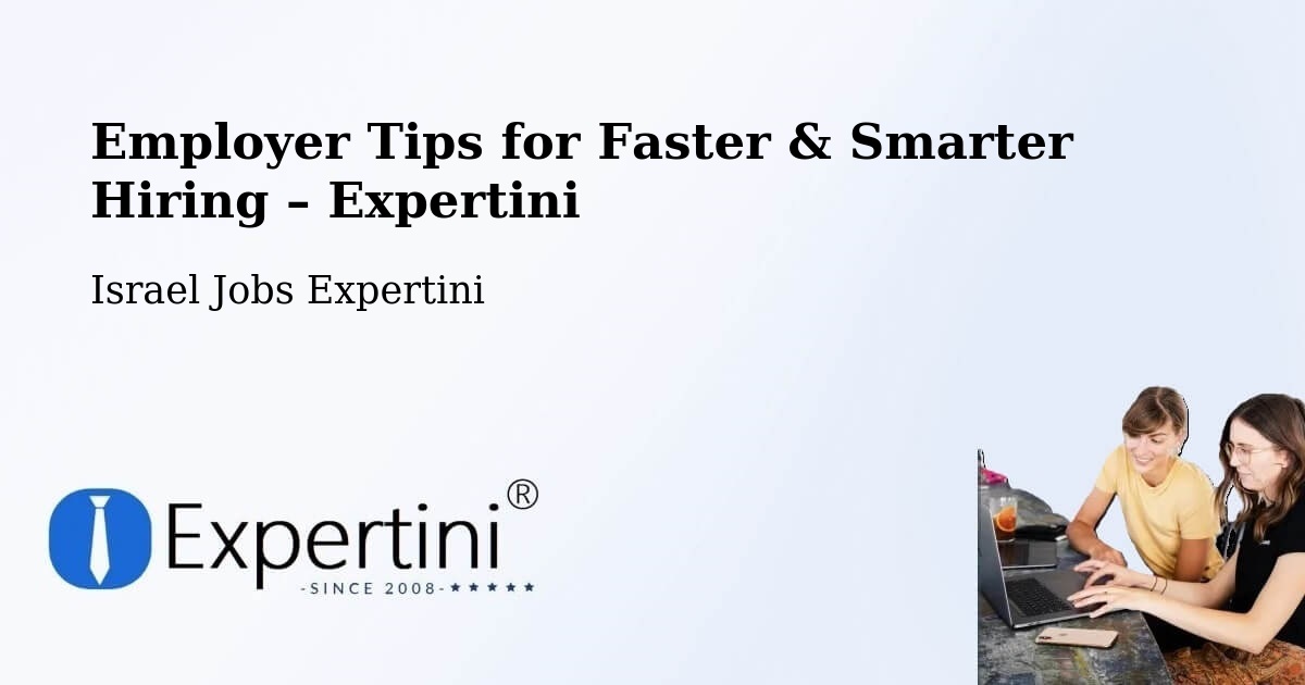 Employer Tips for Hiring & Recruitment – Rumat Heib - Rumat Heib, Israel Jobs Expertini