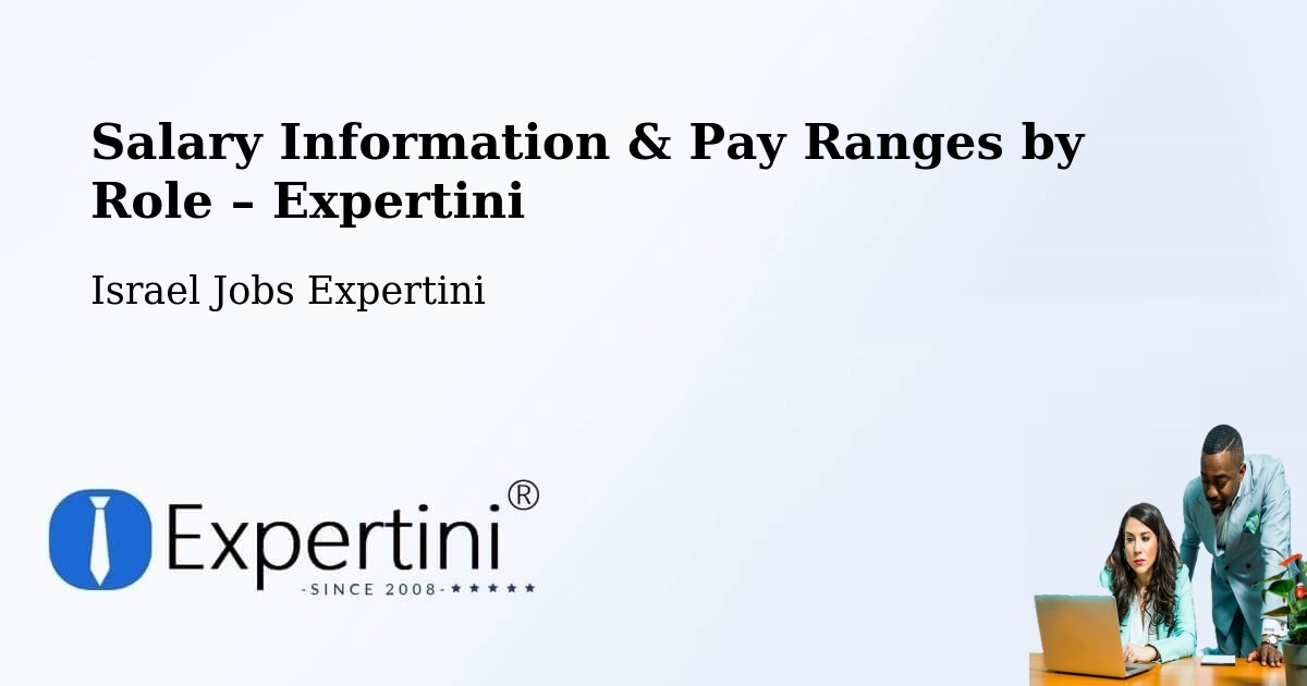 Salary Information & Pay Ranges – Rumat Heib - Rumat Heib, Israel Jobs Expertini